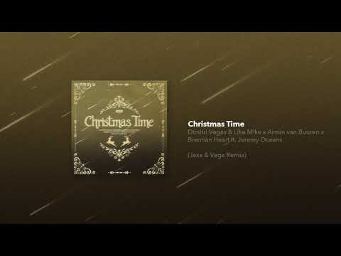 Dimitri Vegas & Like Mike, Armin Van Buuren, Brennan Heart, Jeremy Oceans - Christmas Time (Jaxx & Vega Remix)