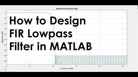 How to Design FIR Lowpass Filter in MATLAB