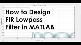 How to Design FIR Lowpass Filter in MATLAB