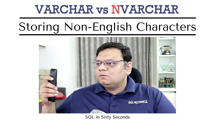 Varchar vs Nvarchar - Storing Non-English Characters - SQL in Sixty Seconds 126