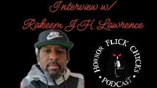 Horror Flick Chicks Podcast S7 E7 - Interview w/ Rakeem JH Lawrence