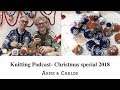 The ARNE & CARLOS Christmas Special Knitting Podcast - 4th Advent 2018