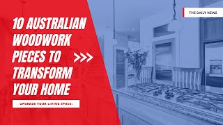 Transform Your Home with 10 Stunning Australian Woodwork Pieces 🌿🏠