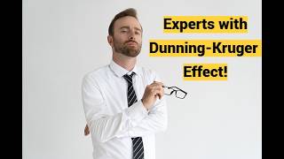 Experts with Dunning-Kruger Effect!!! (Shoshin, Intellectual Humility, Earned Dogmatism)