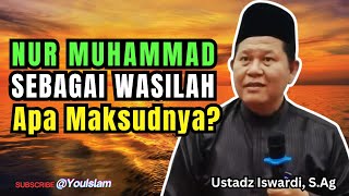 Download Lagu NUR MUHAMMAD SEBAGAI WASILAH? Ini Penjelasan yang Wajib Dipahami | Ustadz Iswardi, S.Ag MP3