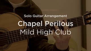 Chapel Perilous by Mild High Club | Classical Guitar / Fingerstyle Arrangement