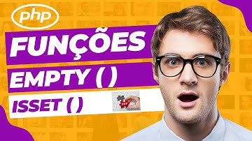 COMO FUNCIONA AS FUNÇÕES isset() e empty() EM PHP