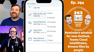 New Outlook reminder update, Teams Cloud Intelliframe, OneDrive browse by people | Ep 294