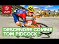 Comment descendre comme tom pidcock 