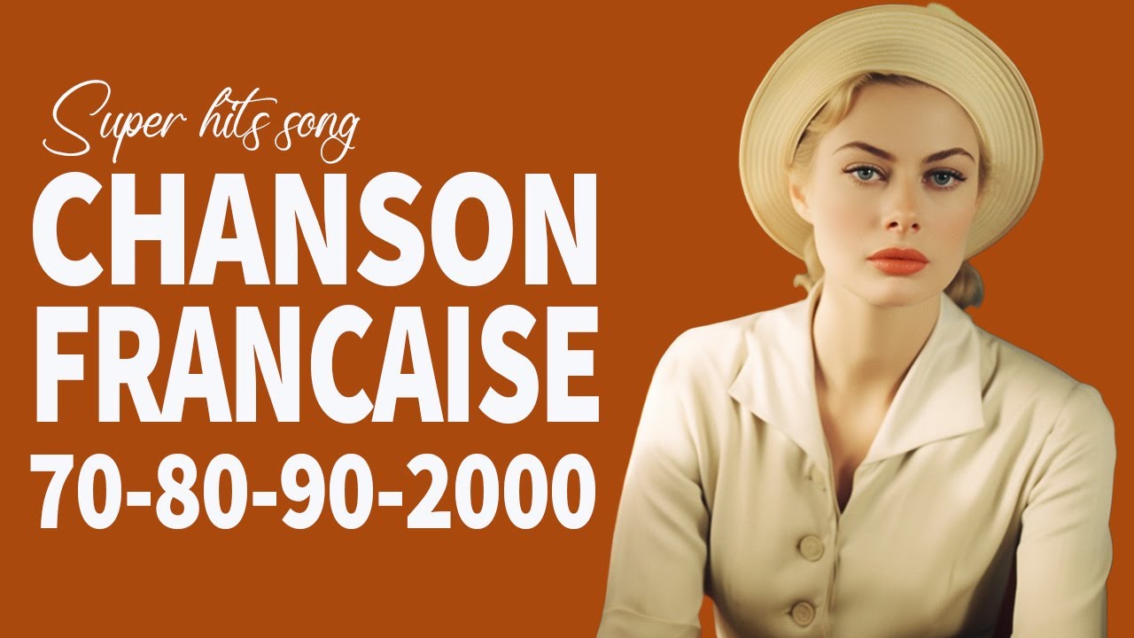 Vieilles Chansons Meilleures Chansons en Françaises de tous les temps