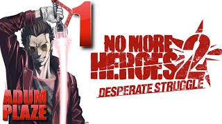 Adum Plaze: No More Heroes 2: Desperate Struggle (Part 1)