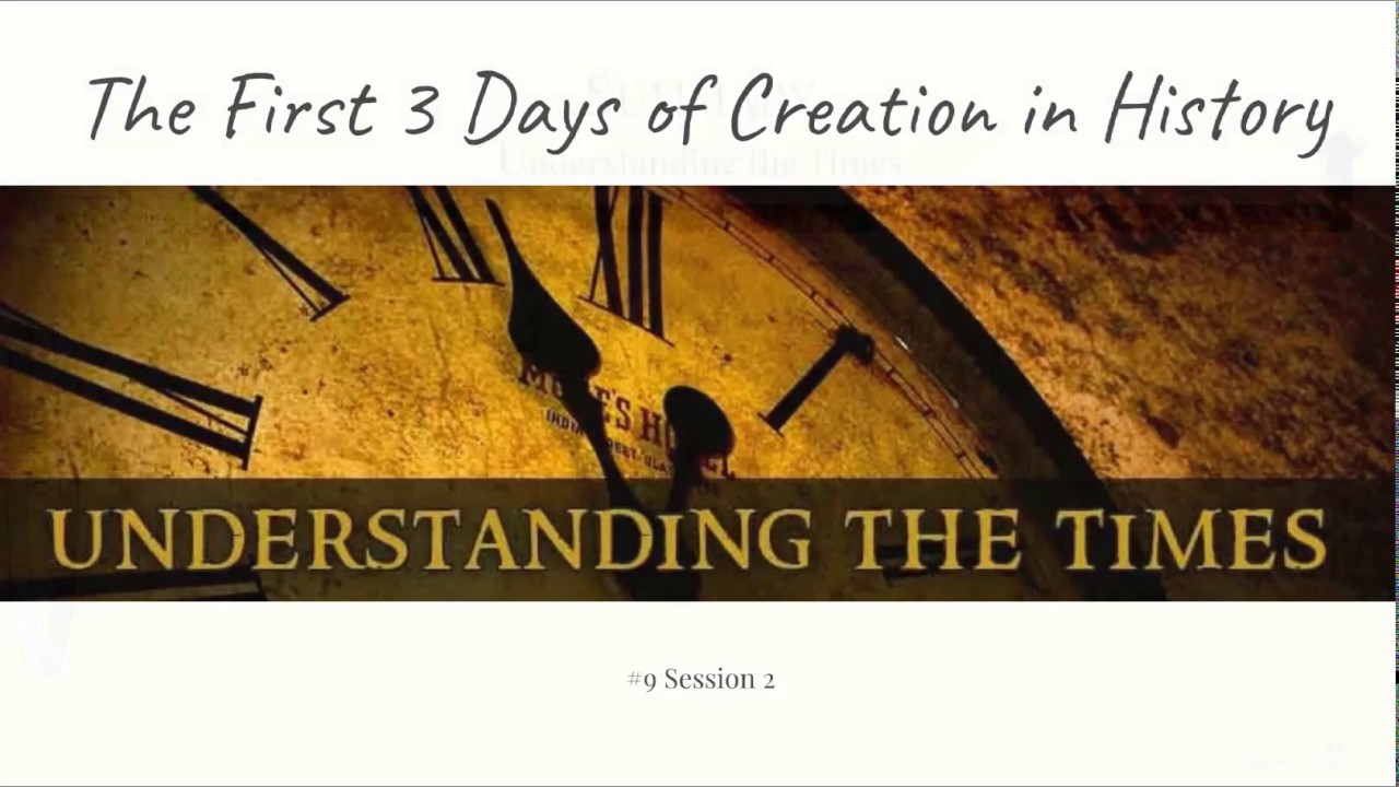 1 March 2019 (#9 Session 2) The First 3 Days of Creation in History