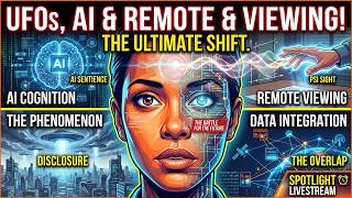 Spotlight: UFOs, AI & Remote Viewing BREAKTHROUGH