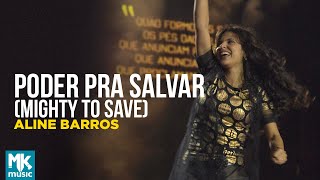 Aline Barros - Poder Pra Salvar (Mighty To Save) (Ao Vivo) - DVD Caminho de Milagres