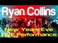 New Years Eve 2012- Ryan Collins(Live Performance)