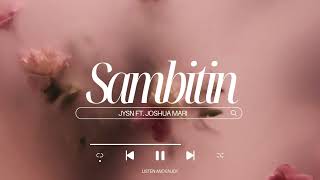 SAMBITIN - JYSN ft. Joshua Mari |