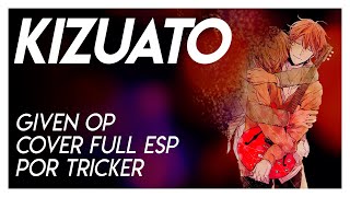 KIZUATO - Given OP Full (Spanish Cover by Tricker) chords