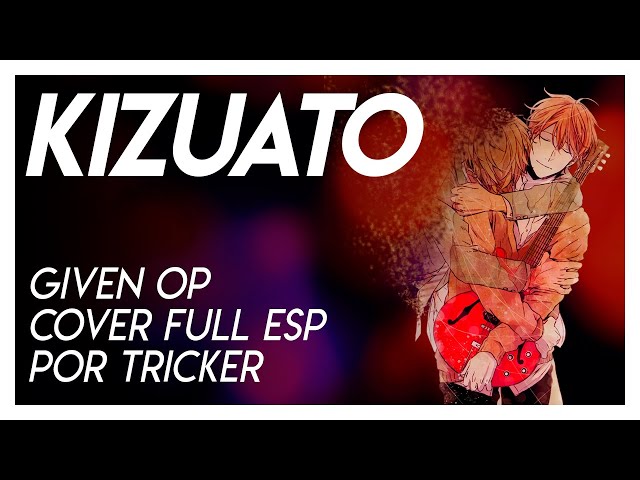 KIZUATO - Given OP Full (Spanish Cover by Tricker) class=