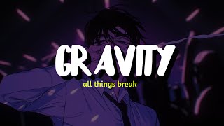 all things break - gravity (LYRICS) Wealth