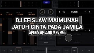 DJ EFISLAW MAIMUNAH JATUH CINTA PADA JAMILA SPEED UP AND REVERB