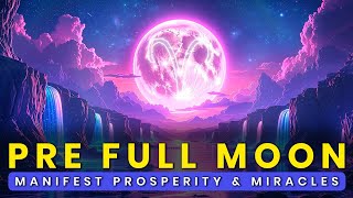 Powerful Pre-Full Moon Frequency for Prosperity &amp; Miracles: Aries Full Moon Prep (October 6)