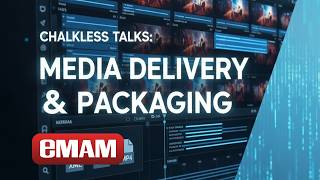 Chalkless Talks: Media Delivery &amp; Packaging