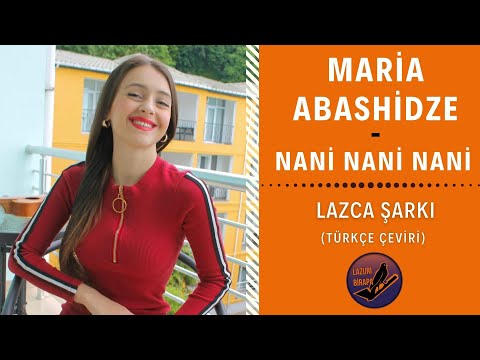 Maria Abashidze - Nani Nani Nani | LAZCA ŞARKI (Türkçe Çeviri)