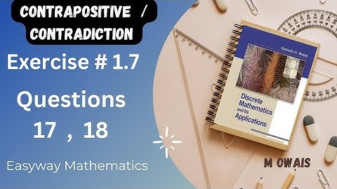 Exercise #  1.7 Q17,18 (Contradiction)|| Rosen Discrete Mathematics 7th Edition|| M.Owais