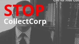 CollectCorp Calling? | Debt Abuse + Harassment Lawyer