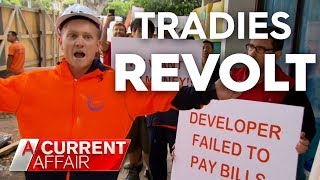 Angry tradies claim developer owes them thousands | A Current Affair