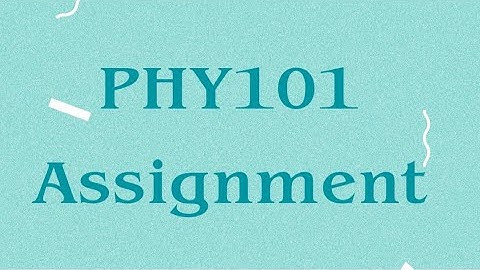 PHY101||solution of assignment#1