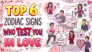 Top 6 Zodiac Signs Who Test You in Love