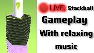 🔴live : stackball 3D gameplay with relaxing music 🎶🎶
