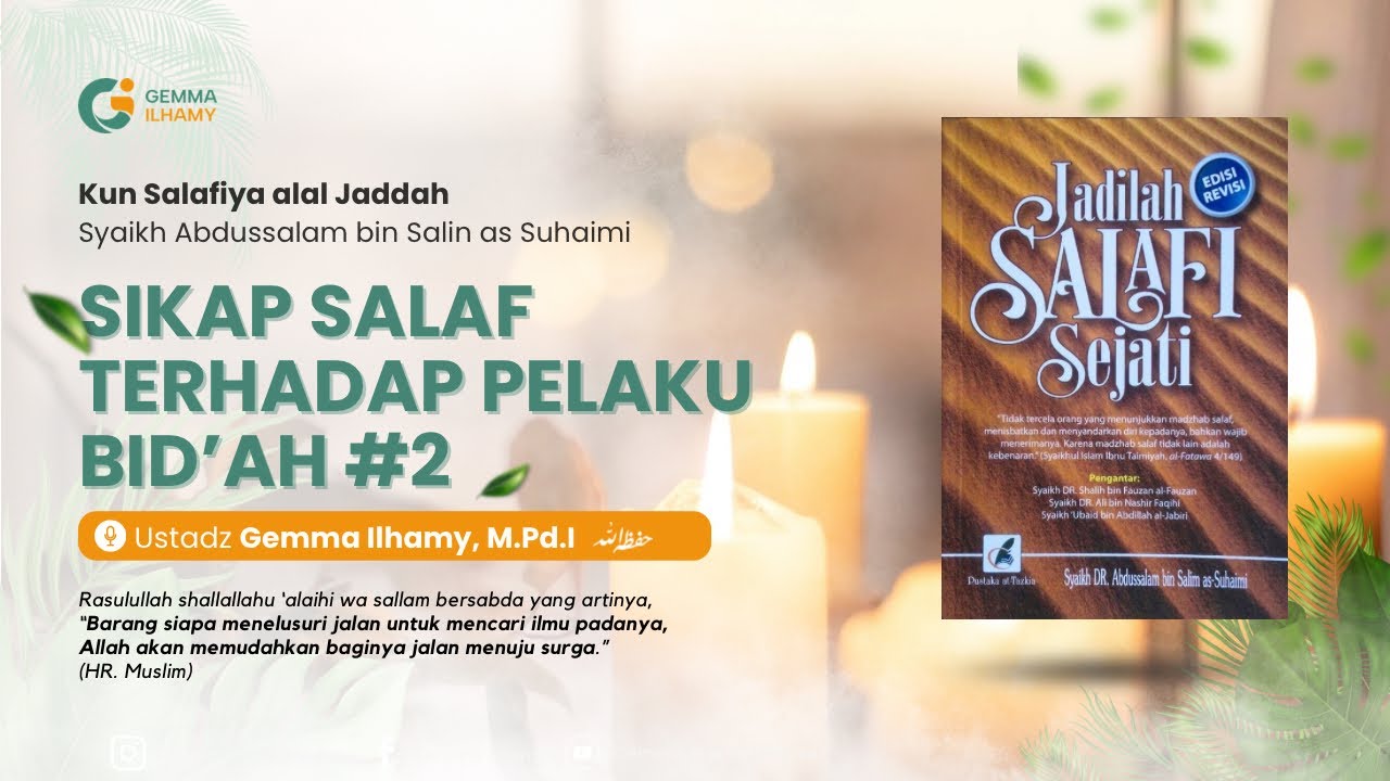 Sikap Salaf Terhadap Pelaku Bid'ah Bag.2 - Ustadz Gemma Ilhamy,.M.Pd.I