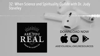 32: When Science and Spirituality Collide with Dr. Judy Staveley