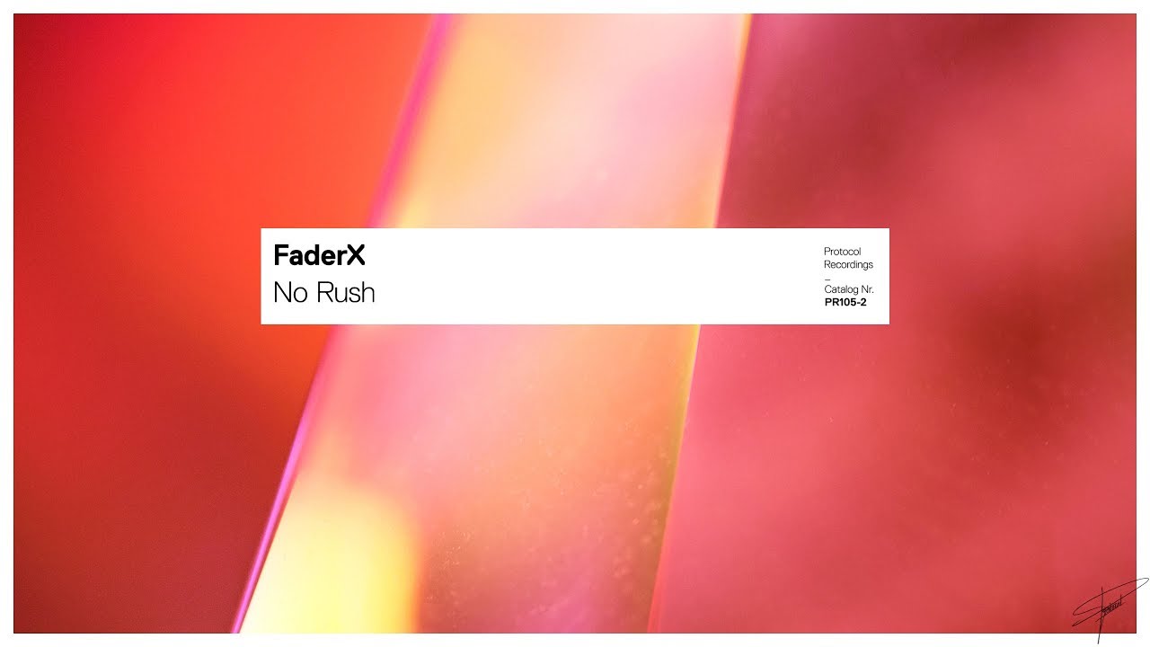 Watch FaderX - No Rush (Extended Mix) on YouTube Watch FaderX - No Rush (Extended Mix) on YouTube