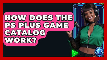 How Does The PS Plus Game Catalog Work? - Blue Button Gaming