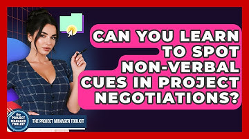 Can You Learn To Spot Non-verbal Cues In Project Negotiations? - The Project Manager Toolkit