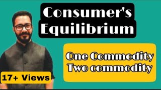 Consumers equilibrium ONE & TWO commodity case | Utility analysis | Micro Economics | Economics