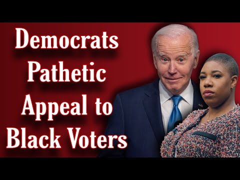 Democrats Pathetic Appeal to Black Voters