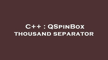 C++ : QSpinBox thousand separator