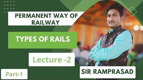 Railway Engineering Permanent way of Railway Part -1 Rails