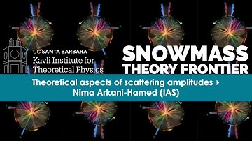 Theoretical aspects of scattering amplitudes ▸ Nima Arkani-Hamed (IAS) #snowmass