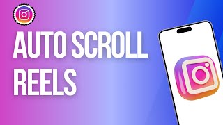 How To Auto Scroll On Instagram Reels