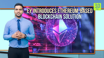 EY Introduces Ethereum-based Blockchain Solution | Web3 | 3.0 TV