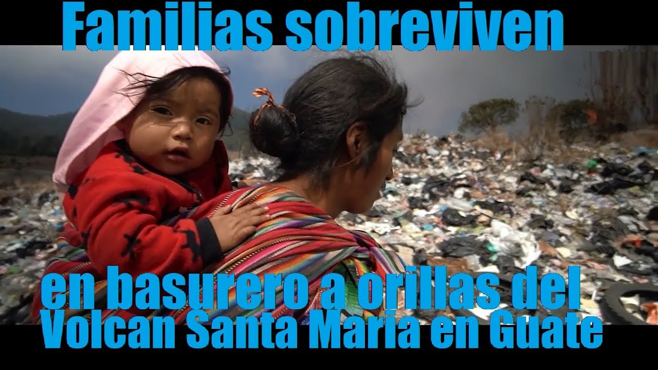 Familia sobreviven en basurero a orillas del Volcan Santa Maria en Guatemala - YouTube