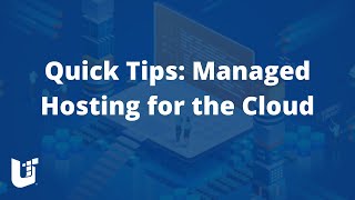 Quick Tips: Managed Hosting for the Cloud