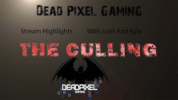 Stream Highlights - The Culling