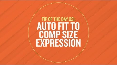 Tip 021 - Auto Fit To Comp Size Expression in After Effects