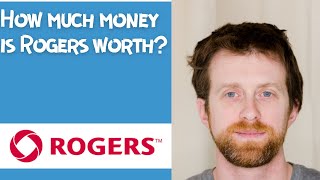 How much money is Rogers worth